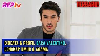 TERBARU Biodata & Profil Bara Valentino Lengkap Umur & Agama