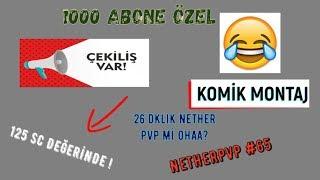 1000 Abone Özel ÇEKİLİŞ   NetherPVP #65  KOMİK MONTAJ 26DKLIK NETHERPVP