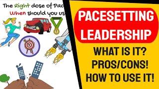 Pacesetting Leadership Style - Drive performance and excellence ProsCons how to use when to use