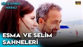 Esma ve Selimin Tüm Sahneleri FİNAL BÖLÜMÜ - Bir İstanbul Masalı Yüksek Kalite