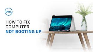 Fix Computer Not Booting into Windows Official Dell Tech Support