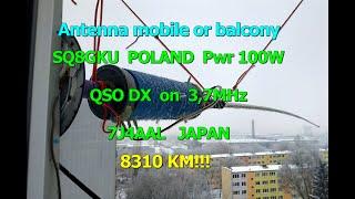Antenna mobile or balcony SQ8GKU POLAND Pwr 100W QSO DX on  37MHz 7J4AAL JAPAN 8310 KM