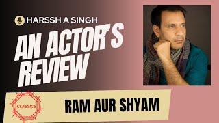 RAM AUR SHYAM -An Actors Review Classics Edition