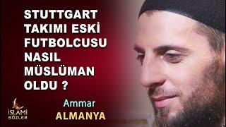 Stuttgart Takımı eski futbolcusu Ammar nasıl Müslüman oldu ?  İslami Sözler