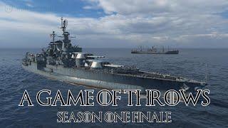 World of Warships - A Game of Throws Season One Finale