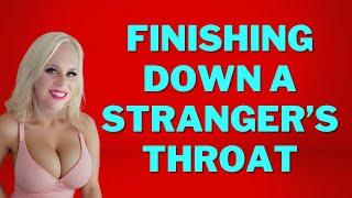 Finishing down a Strangers Throat - Matt & Bianca