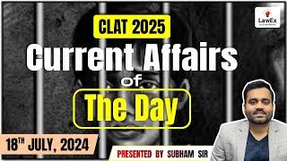 18th July CLAT 2025 Daily Current Affairs  CLAT 2025 Current Affairs #clat2025preparation #clat2025