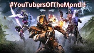 #YoutubersOFTheMonth  Destiny