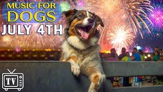 LIVE Dog TV July 4th - Anti Anxiety Music for Dogs to calm from Fireworks Bangs and Loud Noises