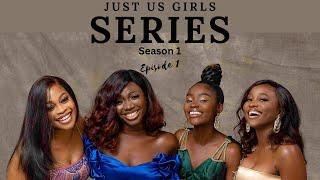 NEVER OR FOREVER?  EP 1  JUST US GIRLS SERIES