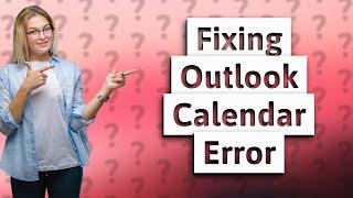 How do I fix Outlook calendar error?