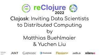 Clojask Inviting Data Scientists to Distributed Computing by Matthias Buehlmaier and Yuchen Liu