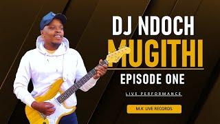 DJ NDOCH MUGITHI LIVE  Episode 1 2023 LATEST mugithi wa Dj ndoch 2023  NEW MUGITHI LIVE