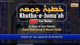 Live - Khutba e Jumuah - Hujjatul Islam Maulana Sayed Mohammed Al Musawi Sahab - 6 Jan 23