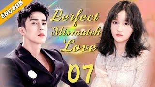 Eng Sub Perfect Mismatch Love EP07 Chinese drama My Venus Tim Pei Li Nuo