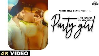 Party Girl  Official Song  Love Chauhan Ft Neha Singh  New Hindi Songs 2024 