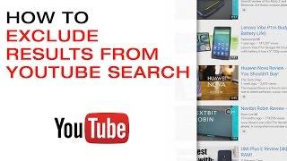  How to Exclude Results from Youtube Search