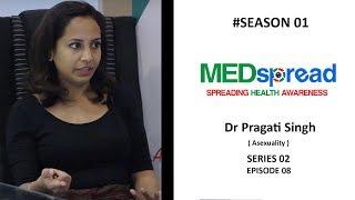 MedSpread Season 1 series 2 Ep 8 I Dr Pragati Singh  Asexuality 