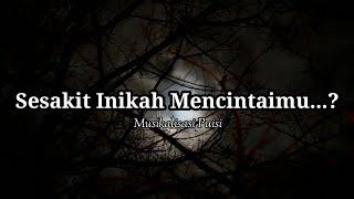 Puisi Sedih - Sesakit Inikah Mencintaimu..?  Musikalisasi puisi