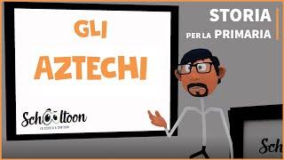 Gli Aztechi - Storia - Per la Primaria