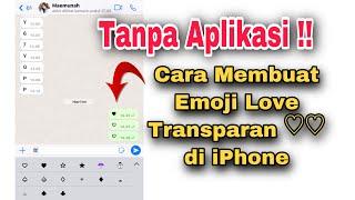 Cara Membuat Emoji Love Transparan Di iPhone Tanpa Aplikasi