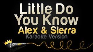 Alex & Sierra - Little Do You Know Karaoke Version