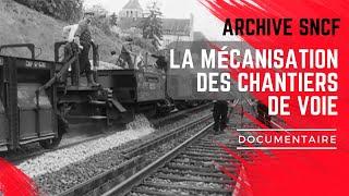  La mécanisation des chantiers de voie - 1954 - Archive SNCF