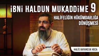 İbni Haldun - Mukaddime 9  Hilafet ve İmamet  Halis Bayancuk Hoca