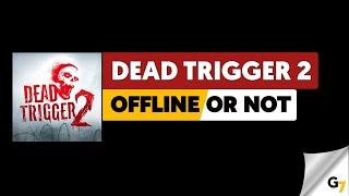 Dead Trigger 2 game offline or online ?