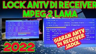 CARA PROGRAM ANTV DI RECEIVER MPEG 2 TERBARU 2022