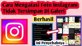 Cara Mengatasi Foto Instagram Tidak Tersimpan Di Galeri  cara Atasi Foto Ig Tidak Muncul Galeri