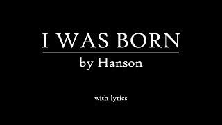 I Was Born by Hanson with lyrics