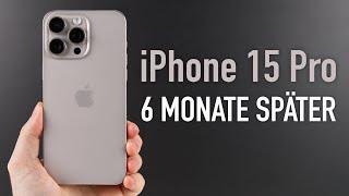iPhone 15 Pro Max nach 6 Monaten - Langzeit-Review  Wie gut ist es wirklich?