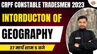 CRPF TRADESMAN GEOGRAPHY CLASS 2023  INDIAN GEOGRAPHY INTRODUCTION CLASS  GEOGRAPHY BY RAJAT SIR