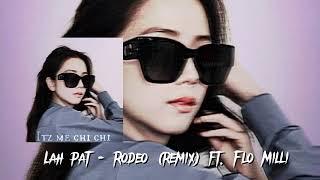 Lah pat - Rodeo Remix Ft. Flo Milli But its only the Best part