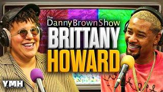 What Now w Brittany Howard  The Danny Brown Show
