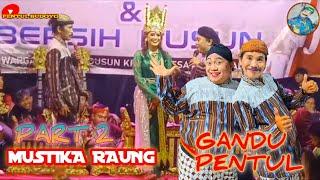 part 2  GANDU PENTUL FT MUSTIKA RAUNG