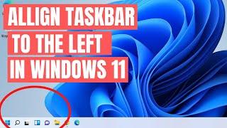 Change Taskbar Alignment to the LEFT in Windows 11 Easy Way