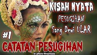 KISAH NYATA CATATAN PESUGIHAN #1 - RATU ULAR - Story by. Restu Wiraatmadja