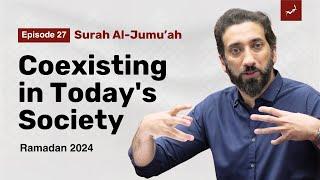 Islam in a Secular Age  Ep  27  Surah Al Jumuah  Nouman Ali Khan  Ramadan 2024