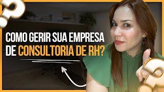 Como gerir uma Empresa de CONSULTORIA de RH