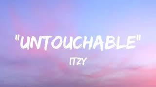 ITZY -  UNTOUCHABLE Lyrics