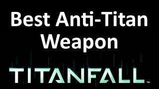 The Best ANTI-TITAN Pilot Weapon in Titanfall 2014 - Titanfall Guide auluftwaffles.com