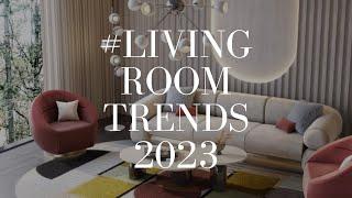 INTERIOR DESIGN TRENDS FOR LIVING ROOMS 2023  Furniture in Fashion