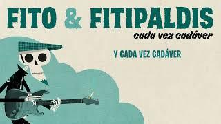 Fito & Fitipaldis - Cada vez cadáver Lyric Video Oficial