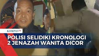 Selidiki Kronologi Pembunuhan 2 Wanita Dicor Polisi Temukan Motor Korban