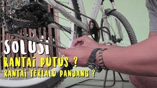 Rantai Sepeda yang Putus dan Terlalu Panjang