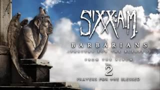 SixxA.M. - Barbarians Prayers For The Blessed - Official Audio