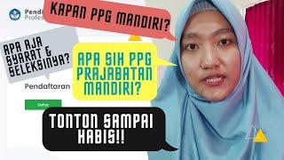 PPG PRAJABATAN MANDIRI  SYARAT & SELEKSINYA?  KAPAN PENDAFTARAN PPG?