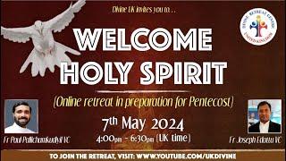 LIVE Retreat in Preparation for Pentecost 7 May 2024 Divine UK